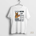 Official German Shepherd I Feel Work Got Custody Of Me Shirt