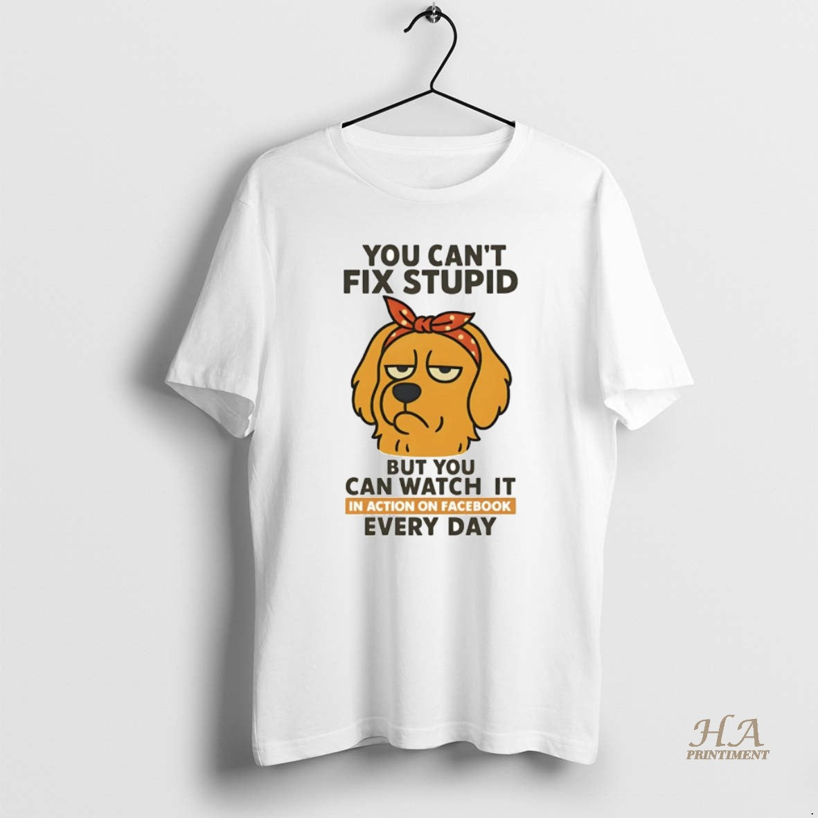 Official Golden Retriever You Cant Fix Stupid But You Can Watch It