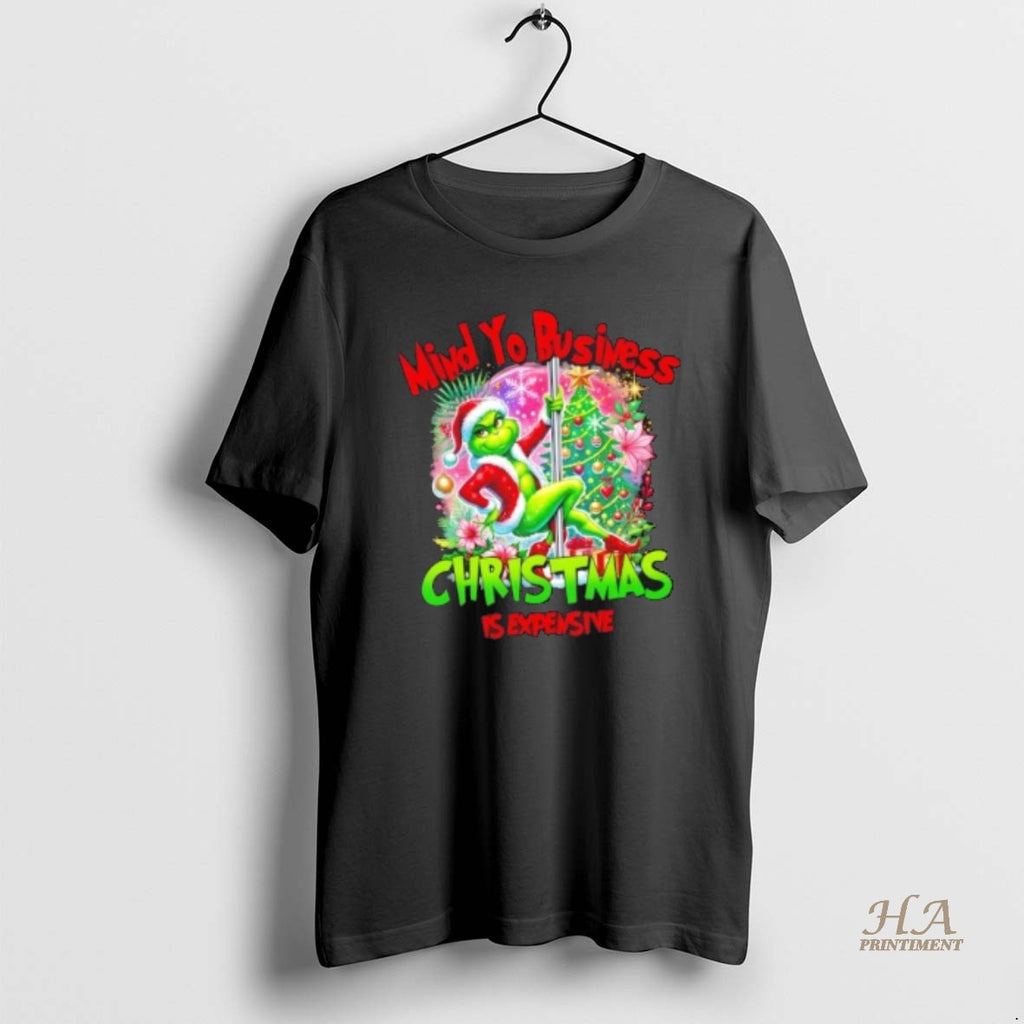 Official Grinch Mind Yo Business Christmas Is Expensive
