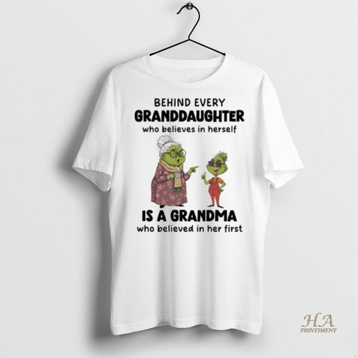 Official Grinch Behind Every Granddaughter Is A Grandma Who Believed In Her First Shirt