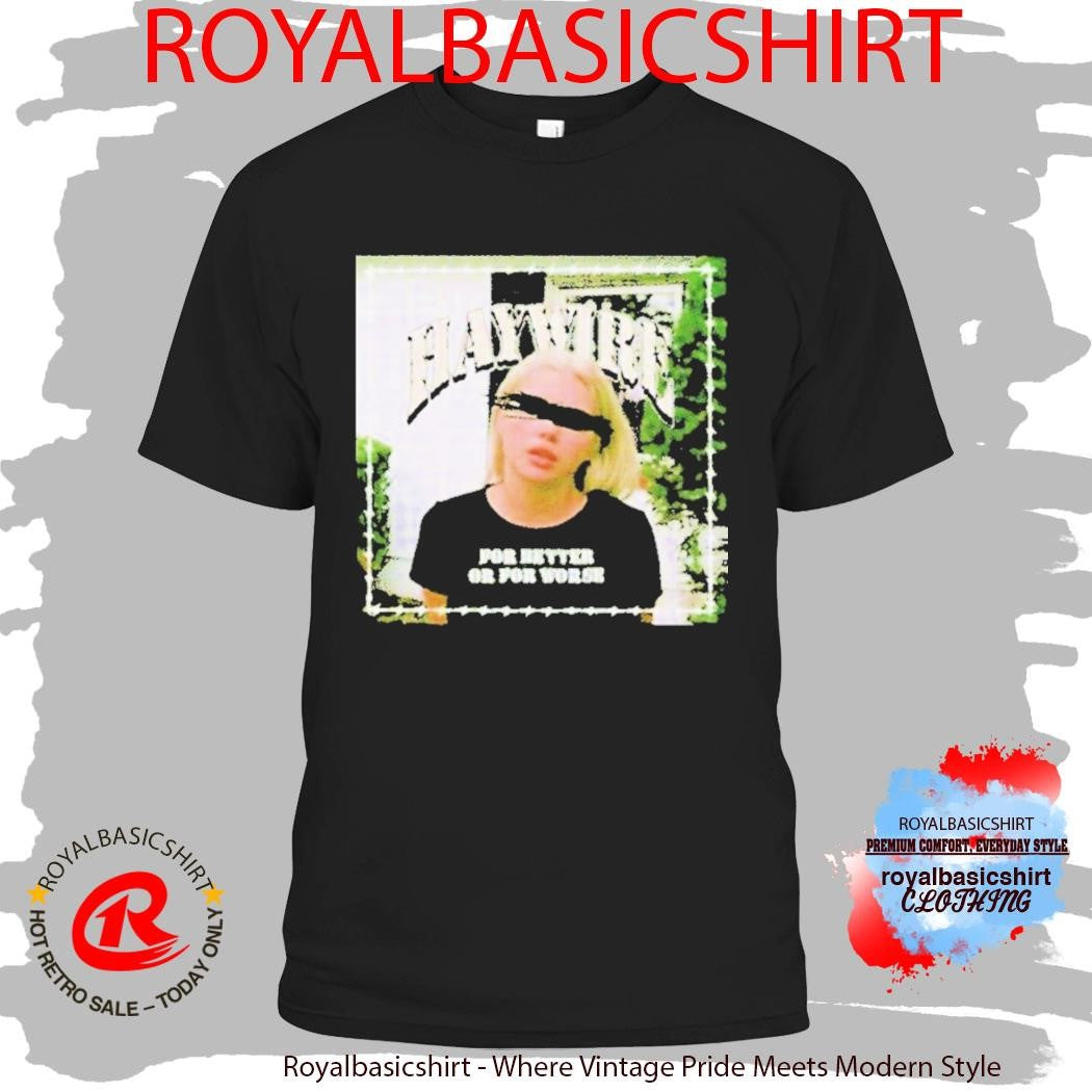 Haywire For Better Or For Worse Shirt