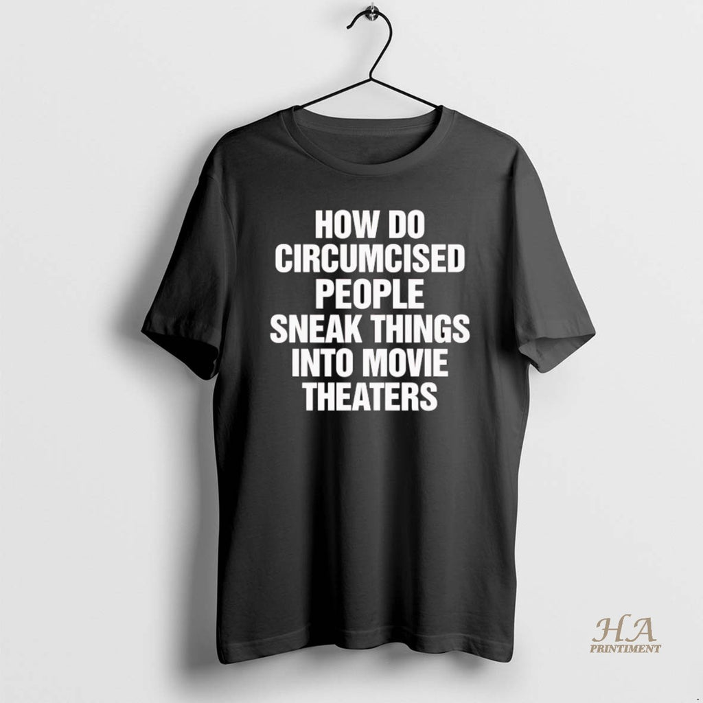 Official How Do Circumcised People Sneak Things Into Movie Theaters