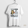 Official Husky I Feel Work Got Custody Of Me Shirt