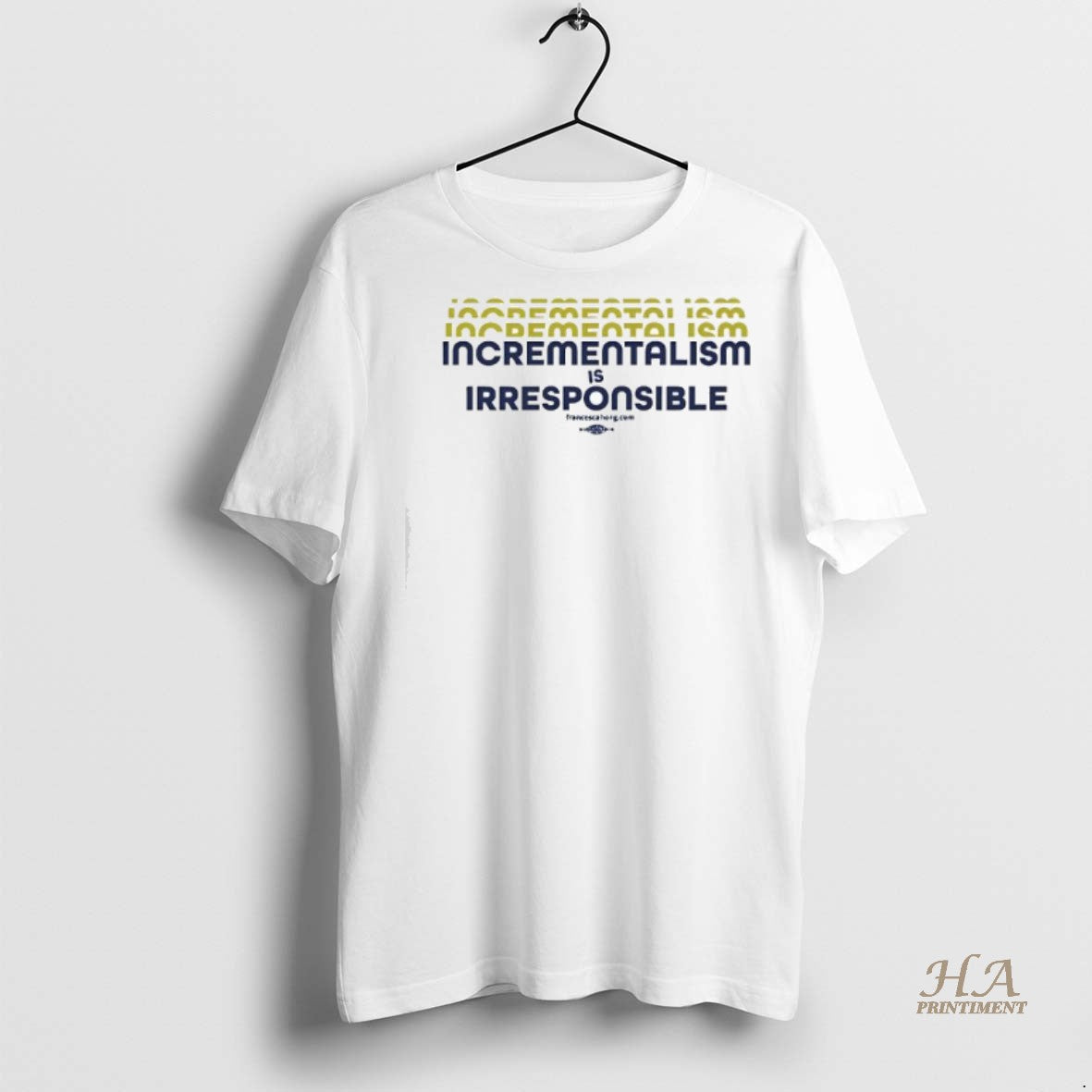 Official Incrementalism Is Irresponsible Shirt