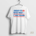 Official January 6th Never Forget It Was Treason American Flag Shirt