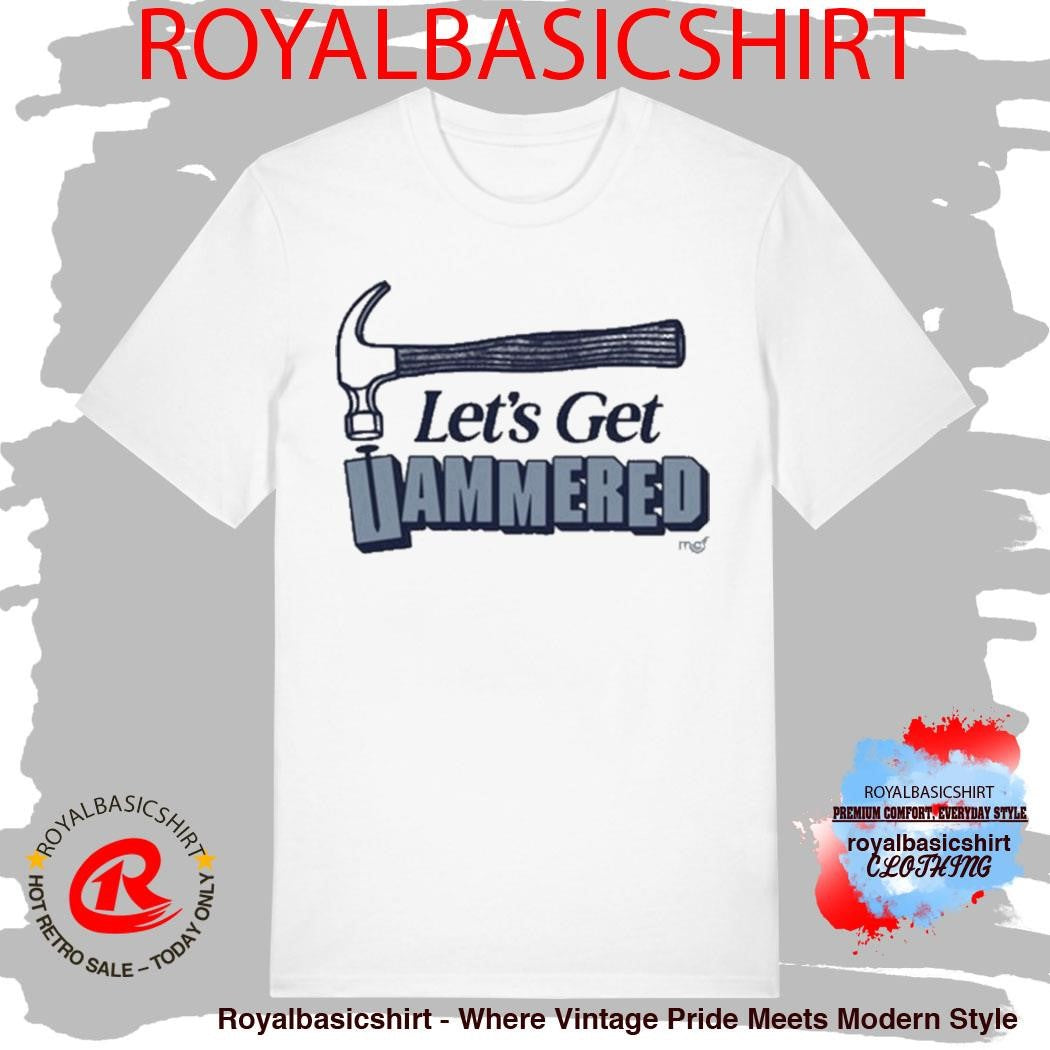 Let’s Get Hammered MCF Shirt