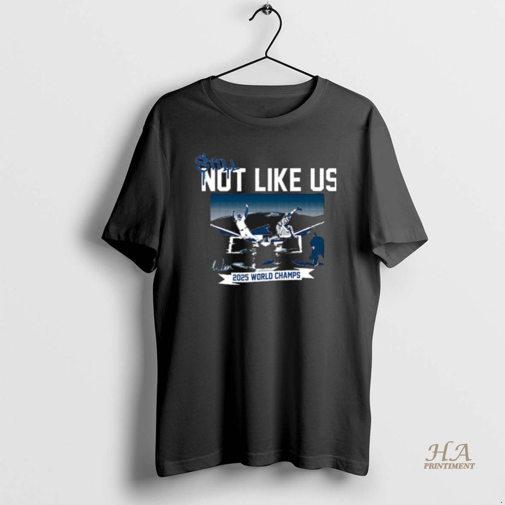Official Los Angeles Dodgers Still Not Like Us 2025 World Champions