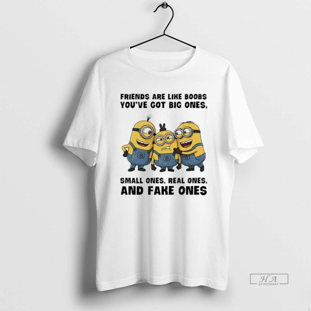 Official Minions Friends Are Like Boobs Youve Got Big Ones Small Ones Real Ones And
