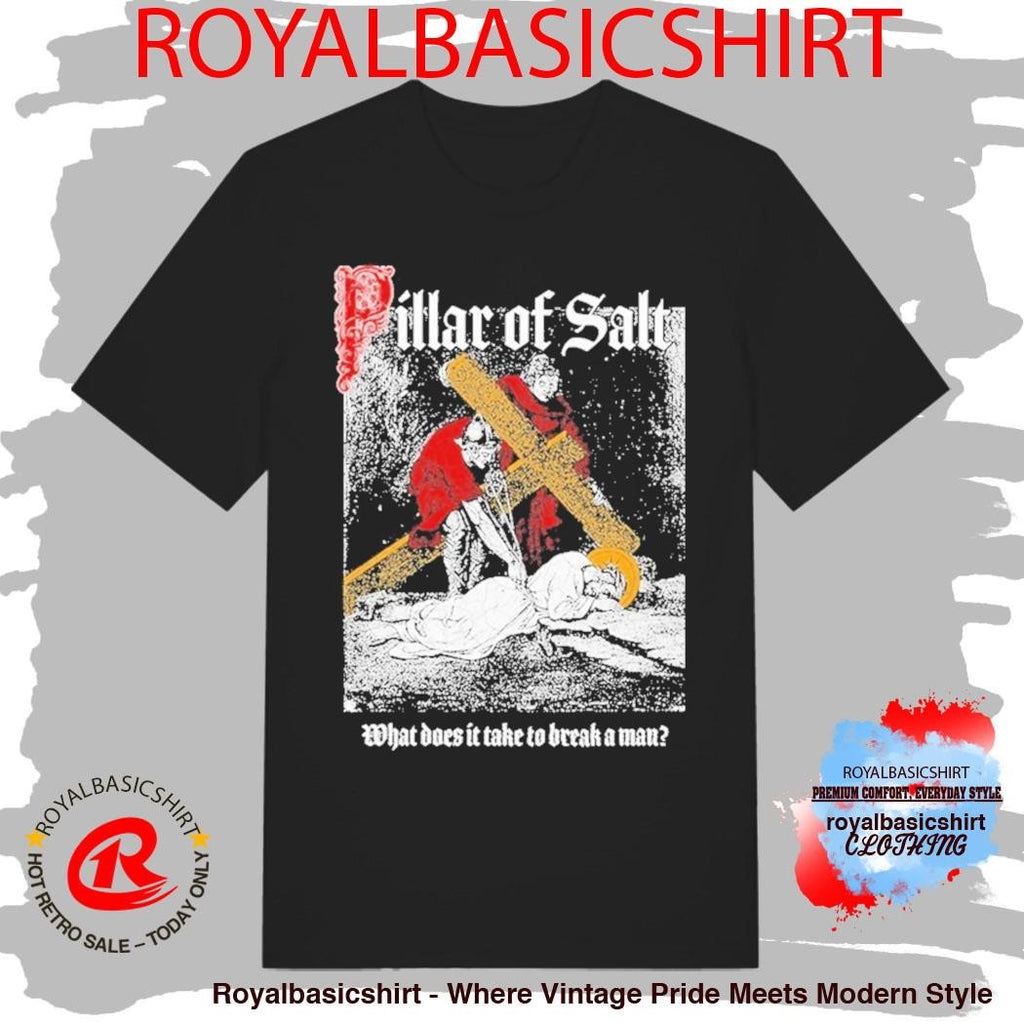 Missing Link Pillar Of Salt what Does It Take To Break A Man Shirt