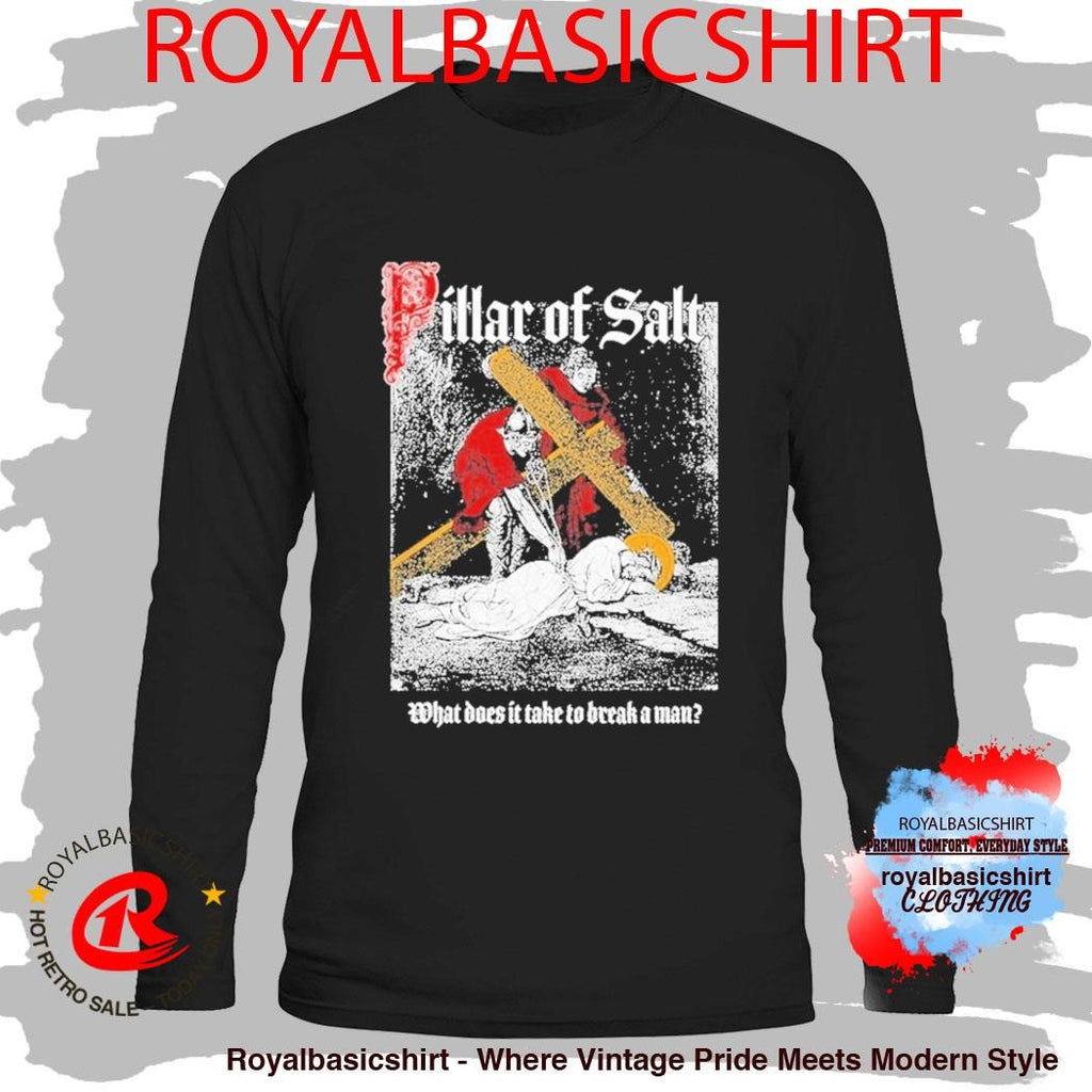 Missing Link Pillar Of Salt what Does It Take To Break A Man Shirt