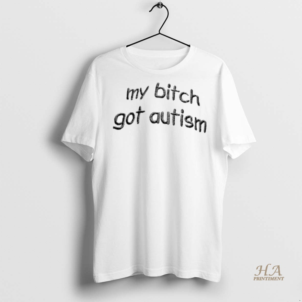 Official My Bitch Got Autism Shirt