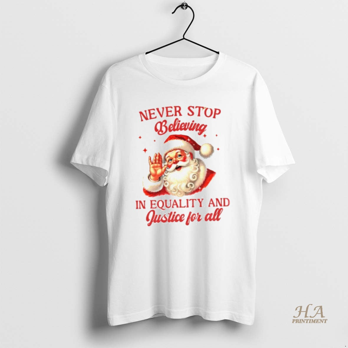 Official Never Stop Believing In Equality And Justice For All Santa Christmas