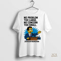 Official No Problem Too Large Shirt