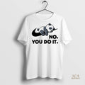 Official No You Do It Panda Cute Shirt