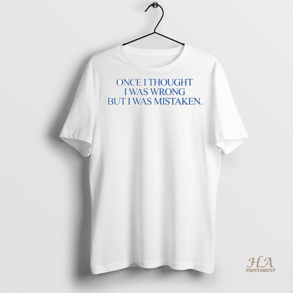Official Once I Thought I Was Wrong But I Was Mistaken Shirt