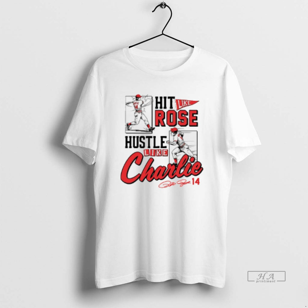 Official Pete Rose Hit Like Pete Hustle Like Charlie