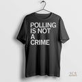 Official Polling Is Not A Crime Shirt