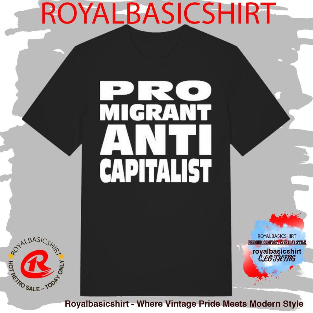 Pro Migrant Anti Capitalist Shirt