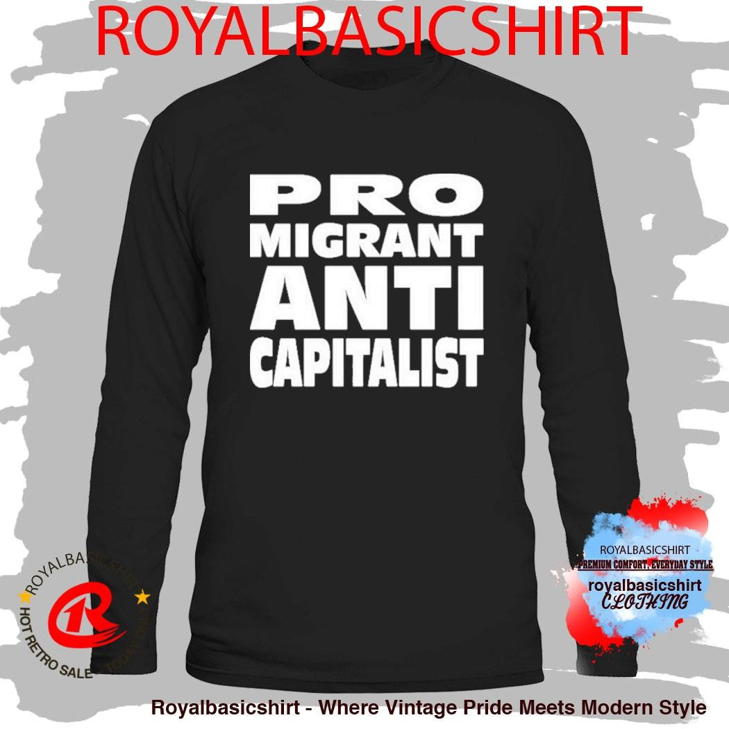 Pro Migrant Anti Capitalist Shirt