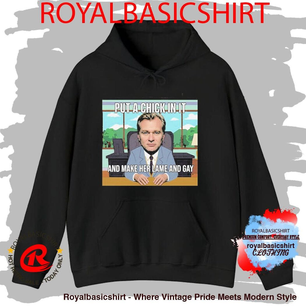 Put A Chick In It And Make Her Lame And Gay Christopher Nolan Meme Shirt