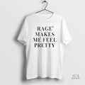 Official Rage Makes Me Feel Pretty