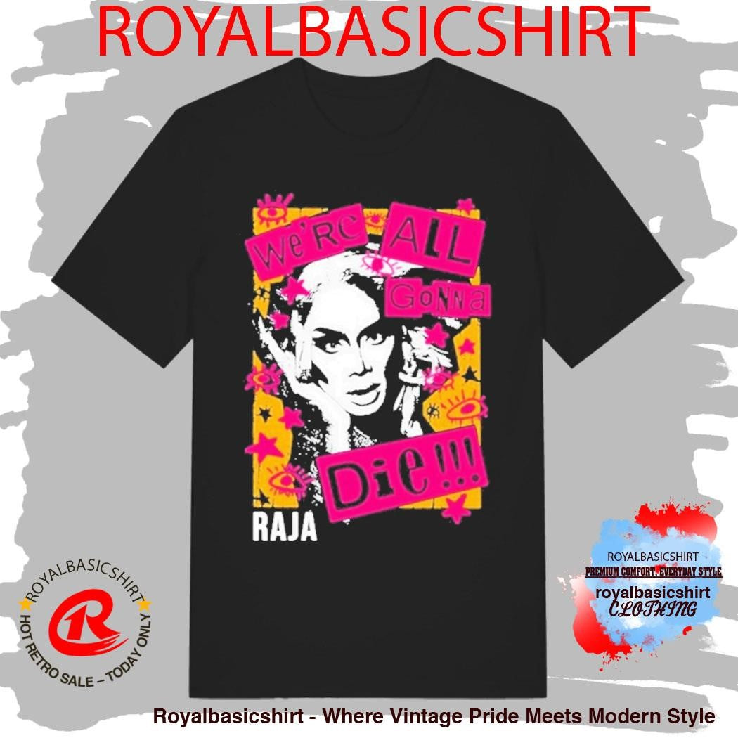 Raja Gemini We’re All Gonna Die Shirt