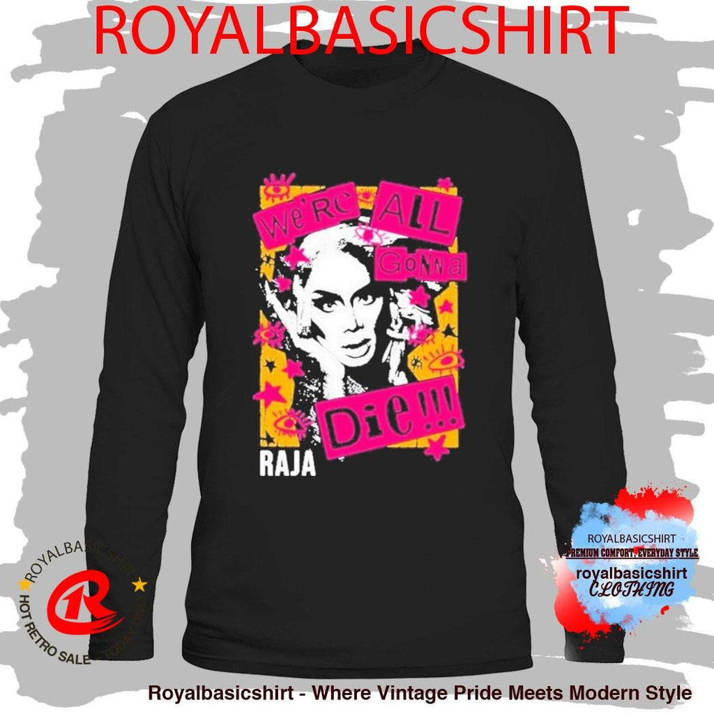 Raja Gemini We’re All Gonna Die Shirt