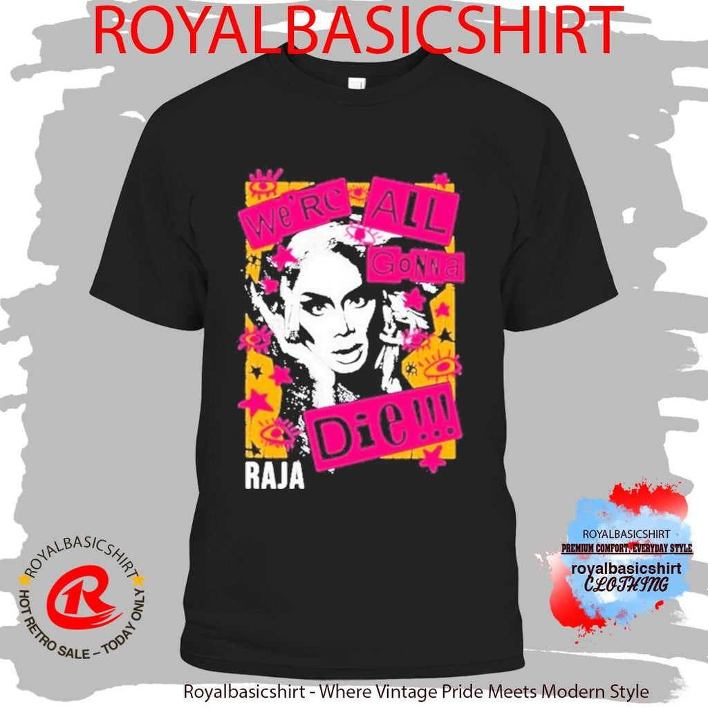 Raja Gemini We’re All Gonna Die Shirt