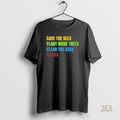 Official Save The Bees Plant More Trees Clean The Seas Vintage Text