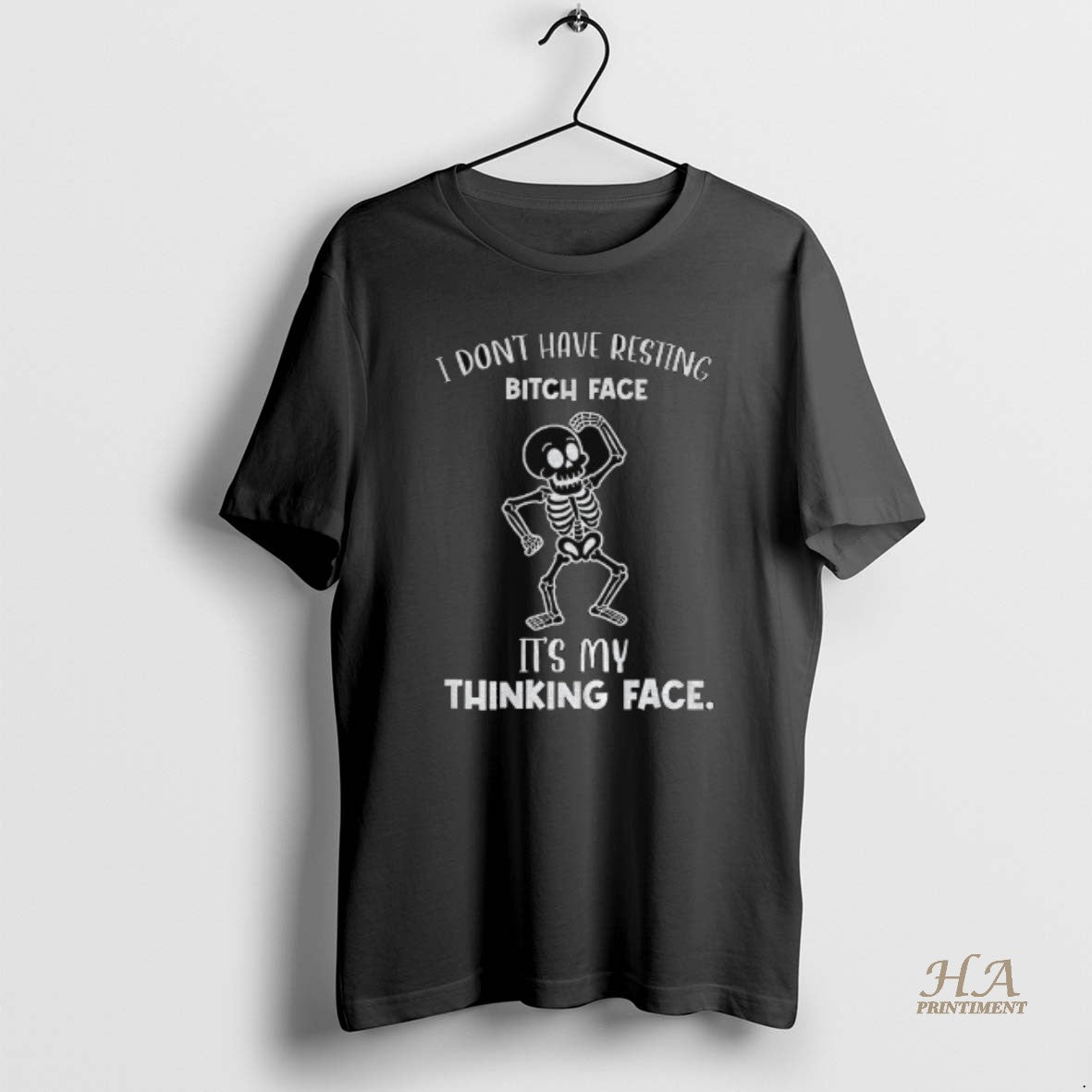 Official Skeleton I Dont Have Resting Bitch Face Its My Thinking Face