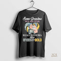 Official Some Grandma Wear Pink Real Grandma Wear Green Bay Packers Gold Shirt