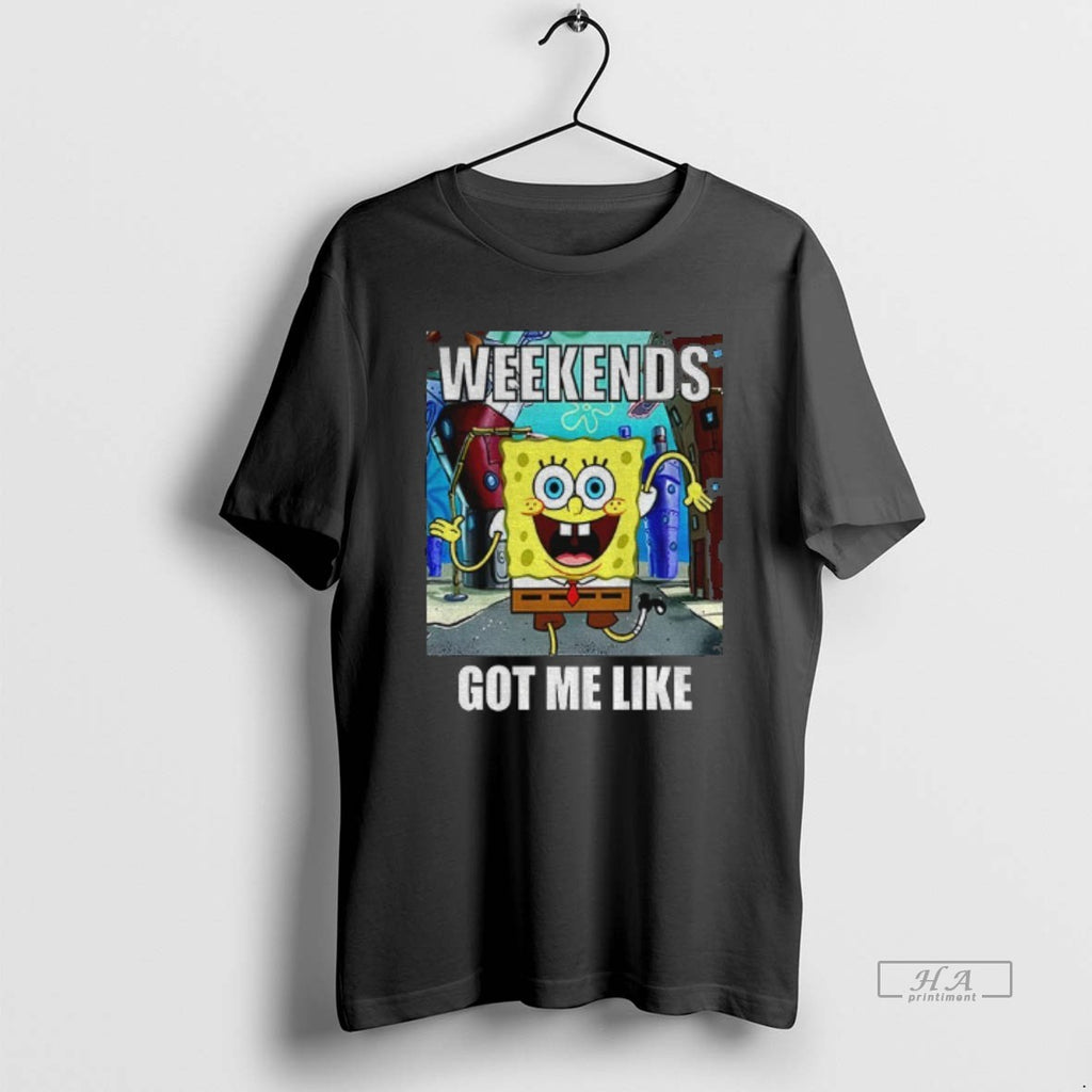 Official Squarepants Weekends Got Me Like