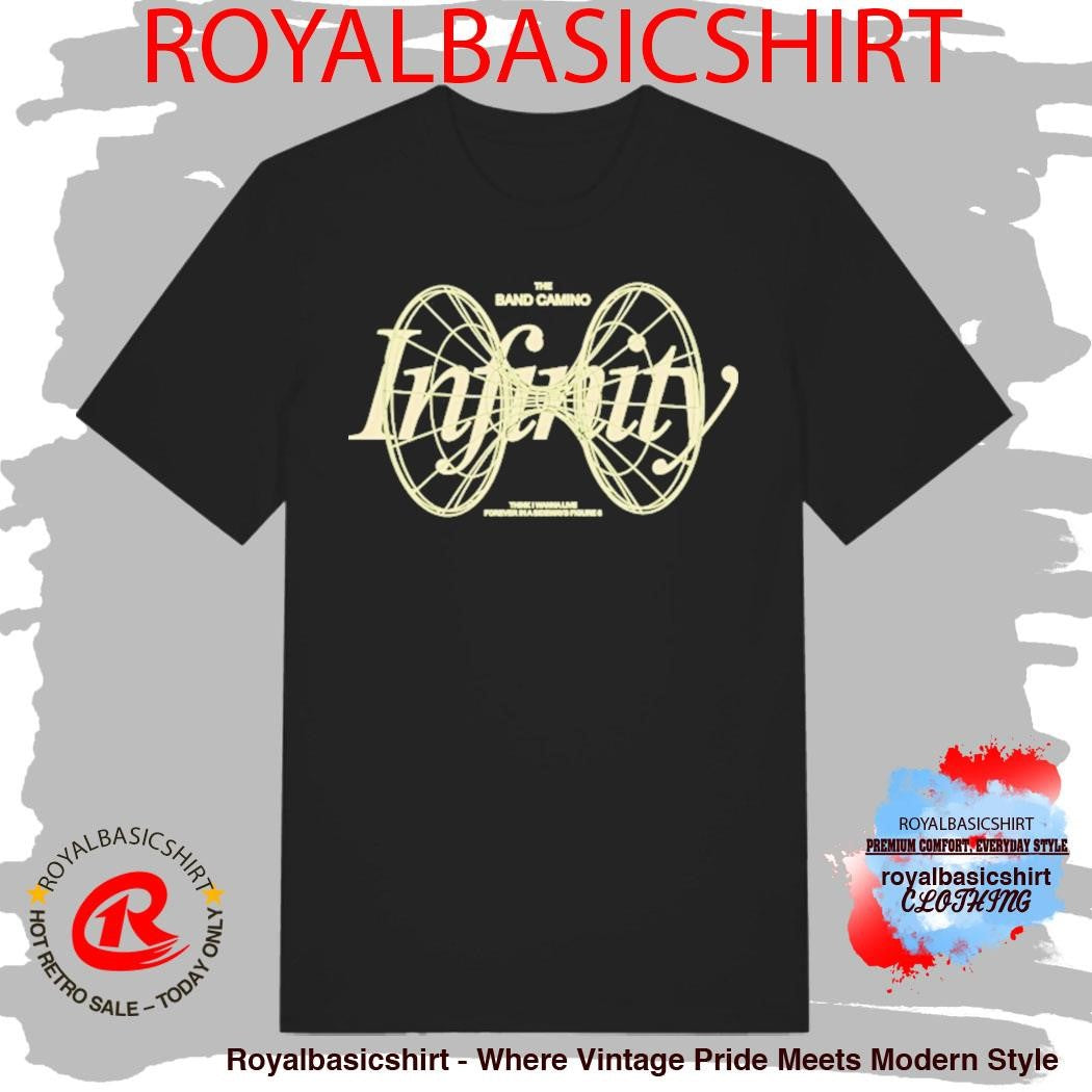 The Band Camino Infinity Think I Wanna Live Forever In A Sideways Figure 8 Shirt