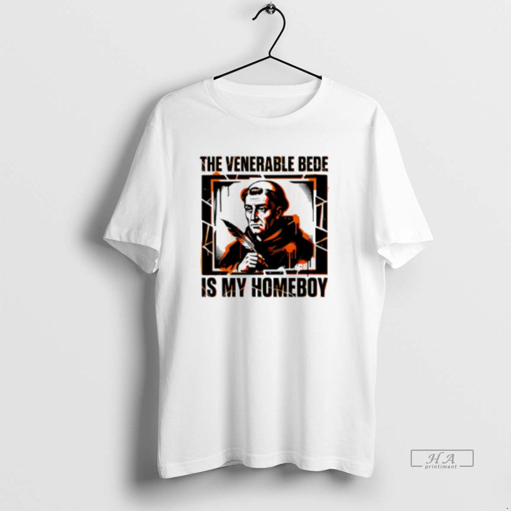 Official The Venerable Bede Is My Homeboy Christian