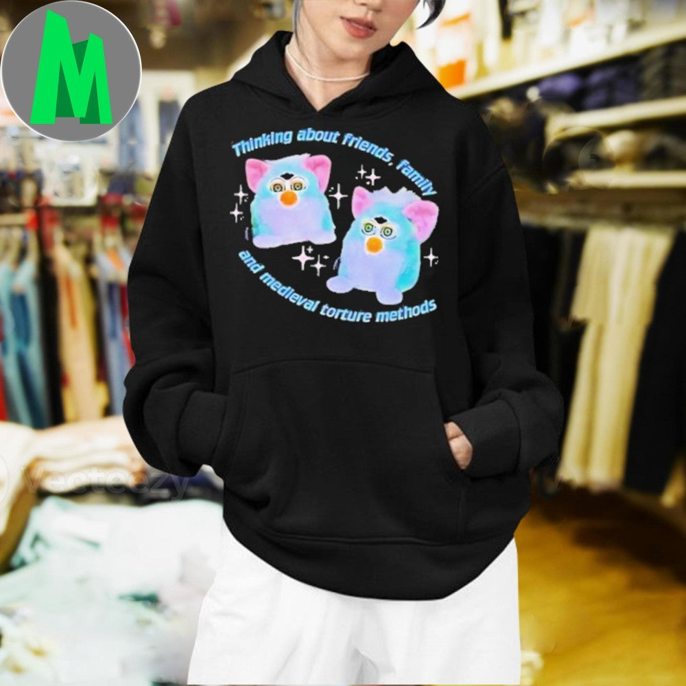 Thinking About Friends Family and Medieval Torture Methods Shirt