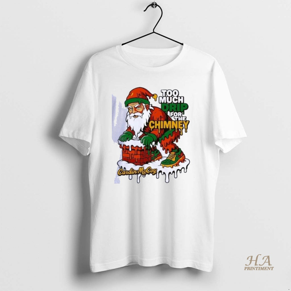 Official Too Much Drip For The Chimney Santa Christmas 2025 Shirts