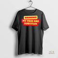Official Warning My Face Has Subtitles Shirts Shirt