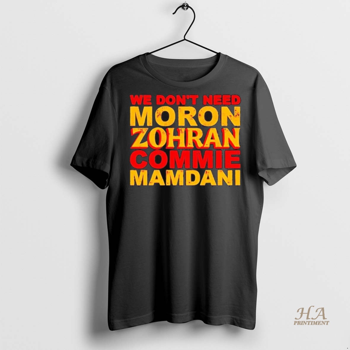 Official We Dont Need Moron Zohran Commie Mamdani Shirt