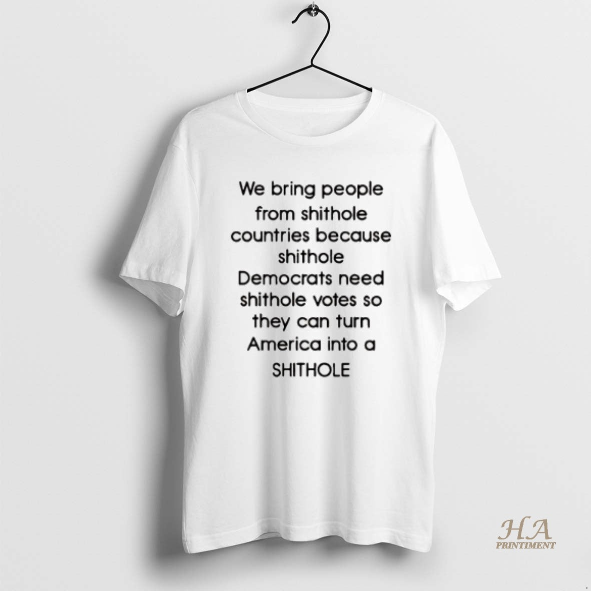 Official We Bring People From Shihole Countries Because Shithole