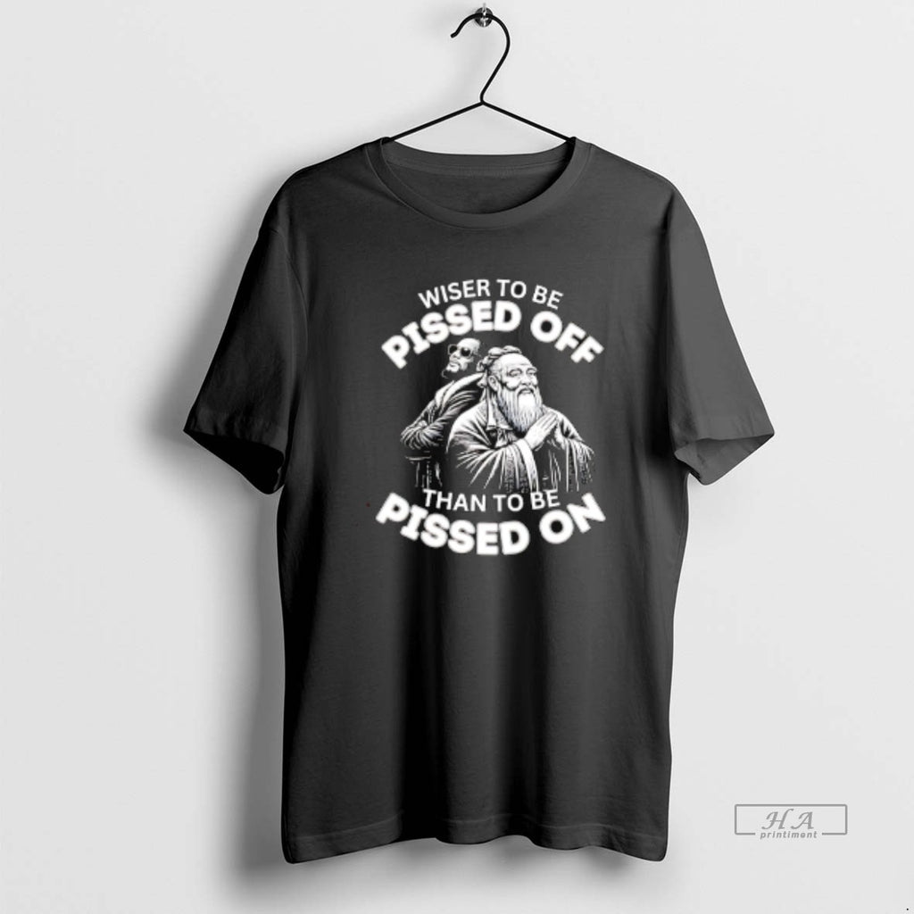 Official Wiser To Be Pissed Off Than To Be Pissed On
