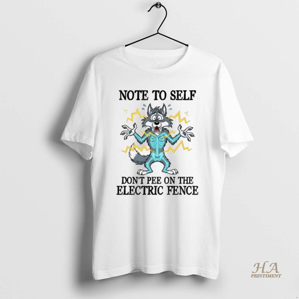 Official Wolf Note To Self Dont Pee On The Electric Fence
