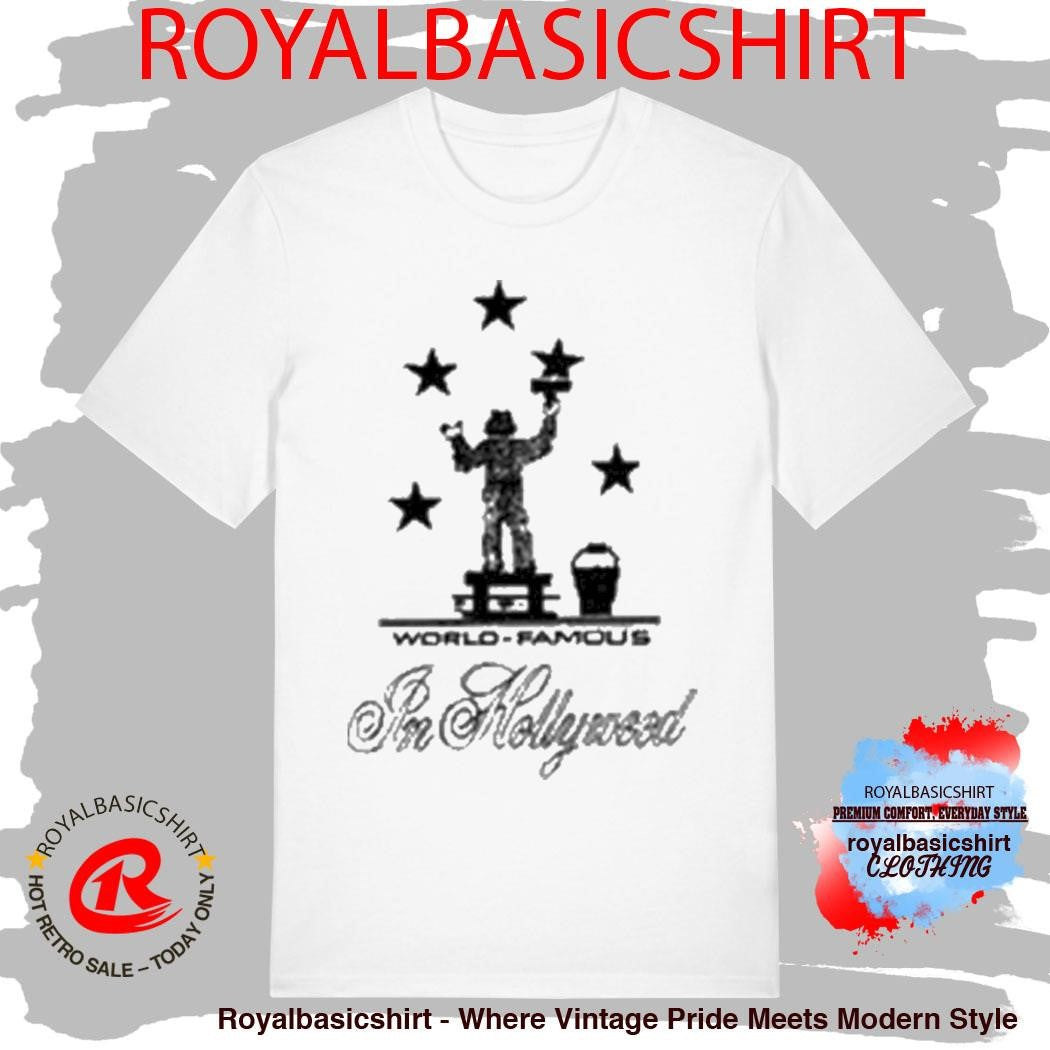 World Famous In Hollywood Shirt