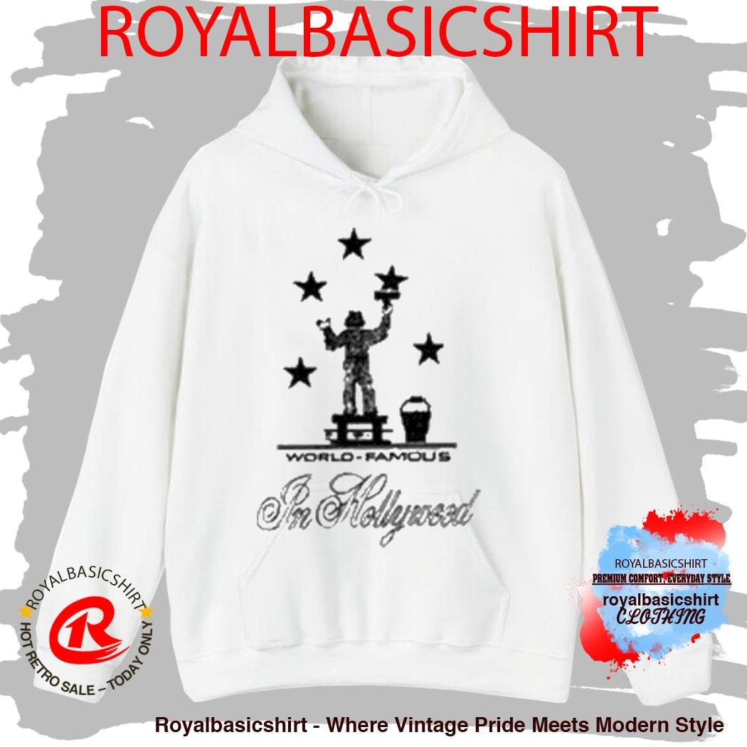 World Famous In Hollywood Shirt