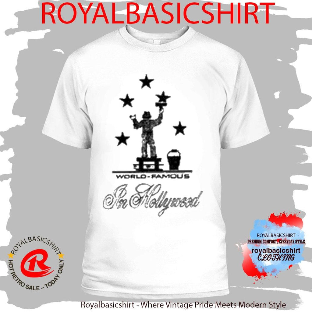 World Famous In Hollywood Shirt