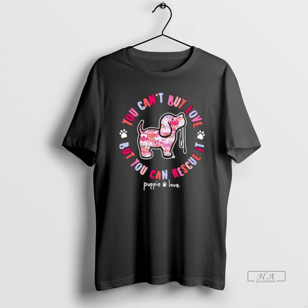 Official You Cant Buy Love But You Can Rescue It Puppie Love