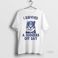 Officials A Dodgers Day Off I Survived Cat Meme Premium Tee Shirt Sweater