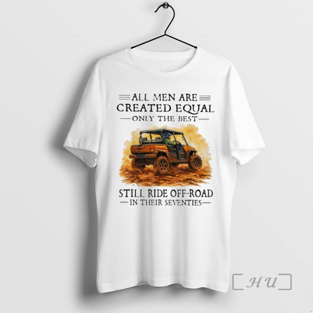 Officials All Men Are Created Equal Only The Best Still Ride Off Road In Their