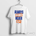 Officials Always Dreamed Never Slept New York Forever Tee Unisex , , , Long Sleeve Tee