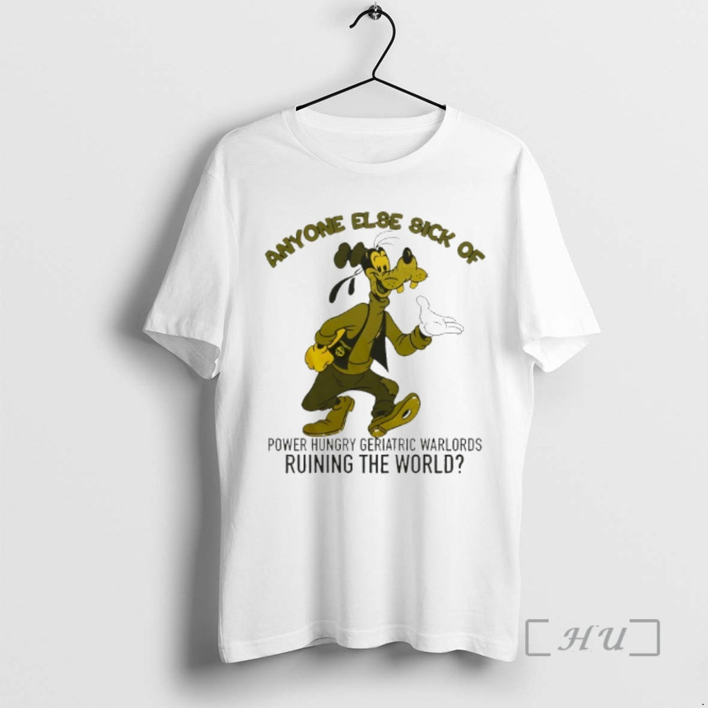 Officials Anyone Else Sick Of Power Hungry Geriatric Warlords Ruining The World Premium T Shirts