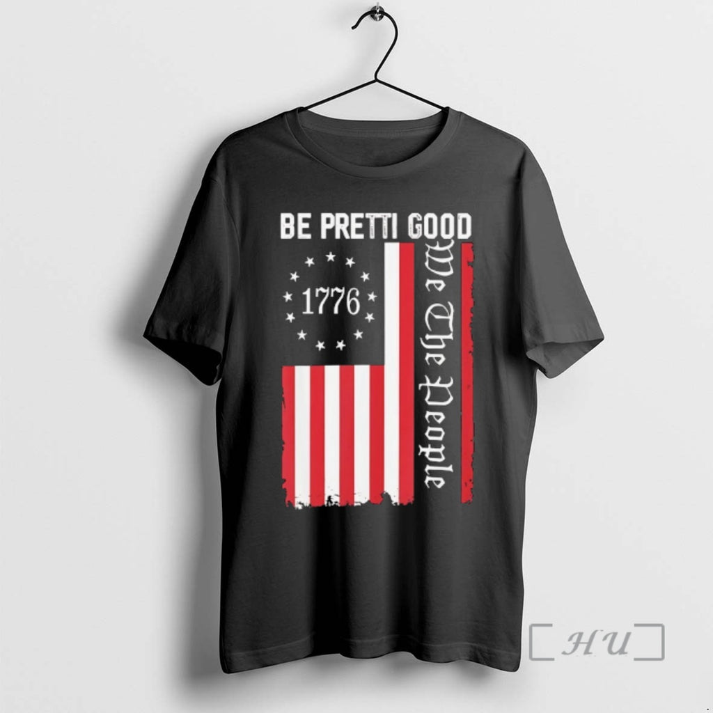 Officials Be Pretti Good We The People Pretty Good Usa Flag Premium T Shirts Sweater